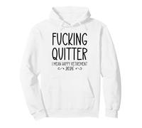 Fucking Quitter I Mean Happy Retirement Sign Im Retired 2026 Sweat à Capuche