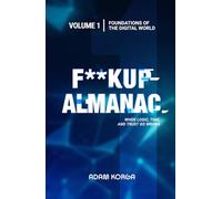 Fuckup Almanac Volume 1: Foundations of the Digital World