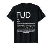 FUD Définition Peur mélangée au Doute et à l'incertitude FUD T-Shirt