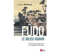 Fûdo, le milieu humain Watsuji Tetsuro (Auteur), Augustin Berque (Traduction)