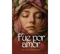 FUE POR AMOR: Sobreviví, sané y volví a nacer
