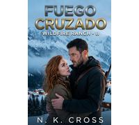 Fuego Cruzado: Wildfire Ranch Libro 2 (Novela de Romance Militar, Suspense y Acción)