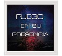 Fuego En Su Presencia
