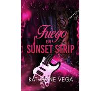 Fuego en Sunset Strip un enemies to lovers rockero - Katherine Vega - Auto-Édition - ebook (ePub) - Livre
