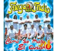 Fuego Indio - Como Se Mata El Gusano