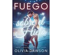 Fuego sobre el Hielo: Colección de Relatos Cortos de Romance Deportivo con Jugadores de Hockey, Animadoras y Pasión que Acelera el Corazón
