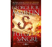 Fuego y Sangre (Canción de Hielo y Fuego): 300 años antes de Juego de Tronos. (Dinastía Targaryen: La Casa del Dragón)