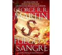 Fuego Y Sangre / Fire & Blood: 300 Years Before A Game Of Thrones