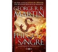 Fuego y Sangre (Canción de Hielo y Fuego): 300 años antes de Juego de Tronos. (Dinastía Targaryen: La Casa del Dragón)