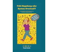 Fühl-Begabung oder System-Overload?: Hochsensibilität im echten Leben - mit einer Prise Humor und ganz ohne Filter