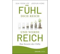 Fühl dich reich und werde reich: Das Gesetz der Fülle