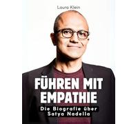 Führen mit Empathie: Die Biografie über Satya Nadella