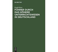 Führer Durch Das Höhere Unterrichtswesen In Deutschland