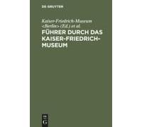 Führer Durch Das Kaiser-Friedrich-Museum
