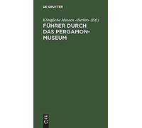 Führer Durch Das Pergamon-Museum