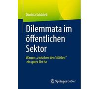 Führung Im Dilemma - Perspektiven Für Verwaltung Und Öffentliche Organisationen: Warum „zwischen Den Stühlen“ Ein Guter Ort Ist