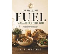 FUEL: A Real Food Kitchen Guide: Simple Food, Kitchen Structure and Everyday Nourishment