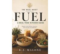 FUEL: A Real Food Kitchen Guide: Simple Food, Kitchen Structure and Everyday Nourishment