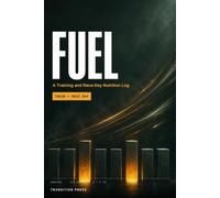 Fuel: A Training and Race-Day Nutrition Log for Hybrid Athletes - Find Your Own Protocol, Train Your Gut, and Stop Guessing on Race Morning