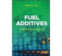 Robert D. Tack – Fuel Additives: Chemistry and Technology – Wiley-VCH