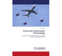 Fuel and Combustion Technology: Principles, Processing, Energy Systems and Environmental Applications