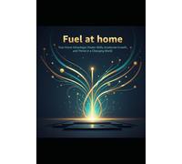 Fuel at home: Your Home Advantage: Master Skills, Accelerate Growth, and Thrive in a Changing World