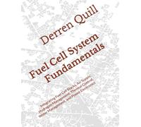 Fuel Cell System Fundamentals: Integrating Fuel Cell Stacks, Air Supply, Hydrogen Management, Thermal Control, Water Management, and Power Electronics