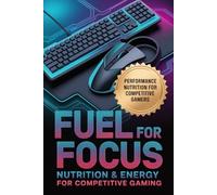 Fuel for Focus: Nutrition & Energy for Competitive Gaming
