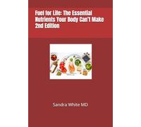 Fuel for Life: The Essential Nutrients Your Body Can’t Make
