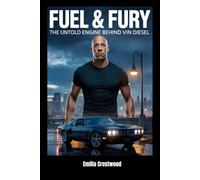 Fuel & Fury: The Untold Engine Behind Vin Diesel