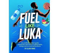Fuel Like Luka: An Unofficial Nutrition Guide Inspired by Luka Dončić’s Eating Habits, Energy, and On-Court Performance