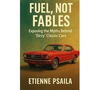 Fuel, Not Fables: Exposing the Myths Behind "Dirty" Classic Cars