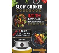 Fuel with Flavor Low-Carb High-Protein Slow Cooker Cookbook with Photos: Quick Protein-Packed Crock pot Recipes for Strength