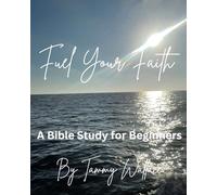 Fuel Your Faith: A Bible Study for Beginners