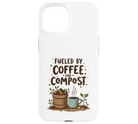 Fueled by Coffee and Compost Gardening Humor Coque pour iPhone 15