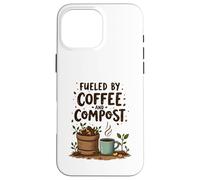 Fueled by Coffee and Compost Gardening Humor Coque pour iPhone 16 Pro Max