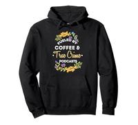 Fueled by Coffee and True Crime Podcasts Fan True Crime Sweat à Capuche