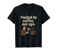 Fueled by Coffee Not Ego - Design Esprit d'équipe d'entreprise T-Shirt