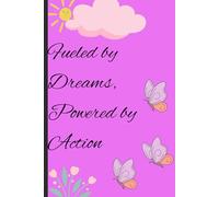 Fueled by Dreams, Powered by Action: 120 page Writing journal gift idea ideal for women, family friends