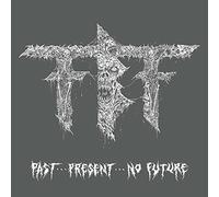 Fueled By Fire - Past.Present.No Future [Import]