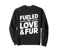 Fueled by Love and Fur Sweatshirt