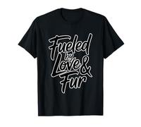 Fueled by Love and Fur T-Shirt