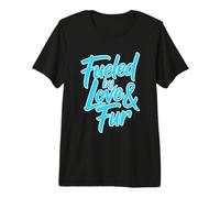 Fueled by Love and Fur T-Shirt Haut de Gamme