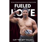 Fueled By Love: The Power of Perspective and the Way You See It Changes Everything