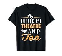 Fueled by Theatre and Tea Funny Theatre T-Shirt