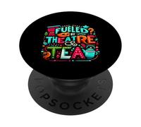 Fueled by Theatre and Tea Scène d'acteur de théâtre |- PopSockets PopGrip Adhésif