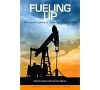 Fueling Up The Economic Implications of Americas Oil and Gas Boom by Shashank Mohan Shashank Mohan (Auteur)