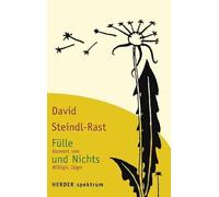 Fülle und Nichts: Von innen her zum Leben erwachen