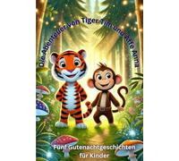 Fünf Gutenachtgeschichten für Kinder - Die Abenteuer von Tiger Tim und Affe Anna: Gutenachtgeschichten zum einschlafen