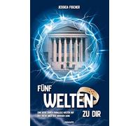 Fünf Welten zu dir: Eine Reise durch parallele Welten auf der Suche nach der großen Liebe